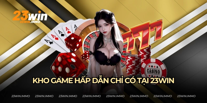 Khám phá kho game hấp dẫn của 23WIN