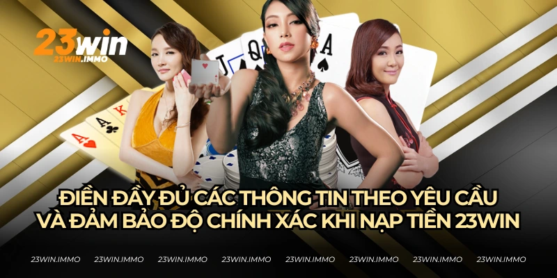 Đảm bảo độ chính xác của thông tin khi nạp tiền 23WIN