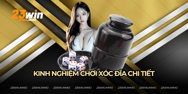 Kinh nghiệm chơi xóc đĩa từ 23WIN