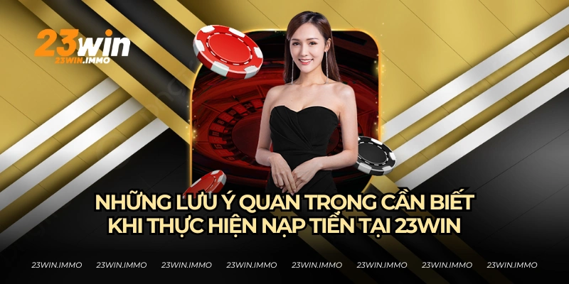 Những lưu ý cần biết khi nạp tiền