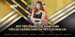 Hướng dẫn rút tiền 23WIN chi tiết