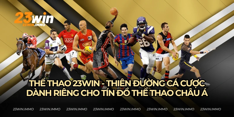 Thể thao 23WIN - Thiên đường cá cược hoàn hảo cho những niềm đam mê thể thao