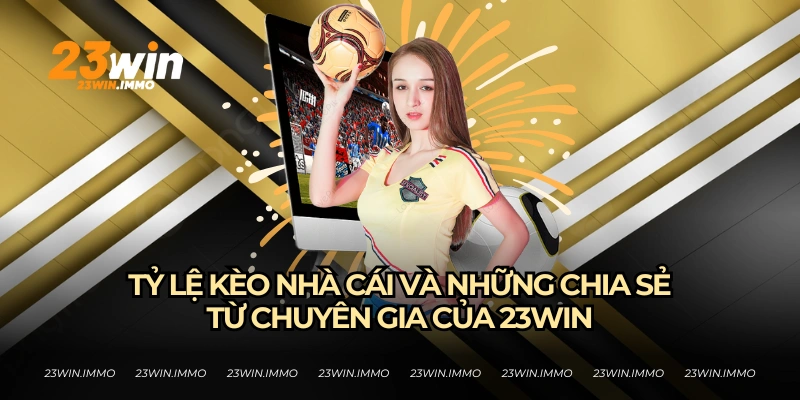 Tỷ lệ kèo nhà cái 23WIN